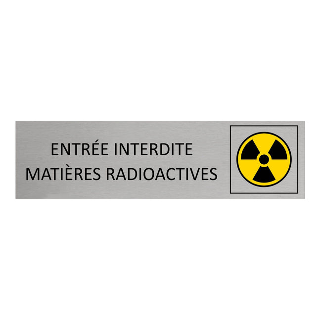 Plaque de porte Entrée interdite matières radioactives -  aluminium - 165 x 45 mm