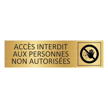 Plaque de porte Accès interdit aux personnes non autorisées - aluminium doré - 165 x 45 mm