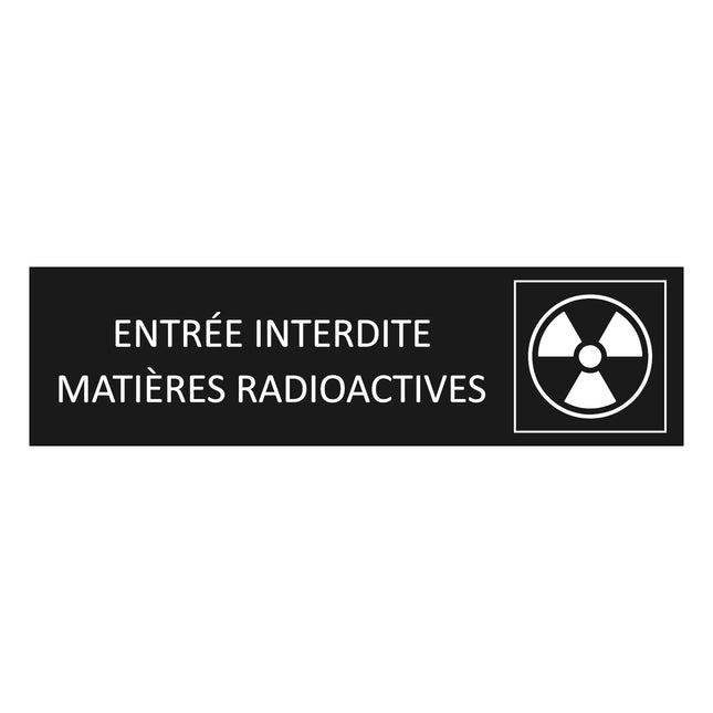 Plaque de porte Entrée interdite matières radioactives - aluminium noir  - 165 x 45 mm