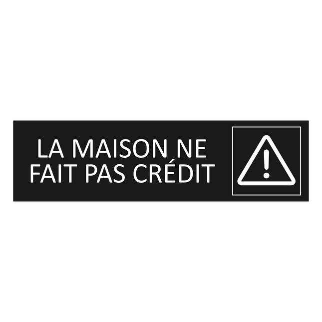 Plaque de porte La maison ne fait pas crédit - aluminium noir  - 165 x 45 mm